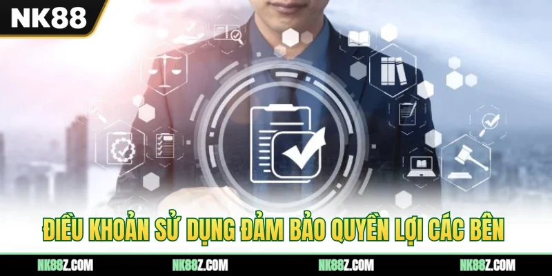 Điều khoản sử dụng đảm bảo quyền lợi các bên